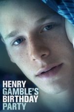 Nonton film Henry Gamble’s Birthday Party layarkaca21 indoxx1 ganool online streaming terbaru
