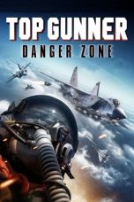 Nonton film Top Gunner: Danger Zone layarkaca21 indoxx1 ganool online streaming terbaru