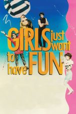Nonton film Girls Just Want to Have Fun layarkaca21 indoxx1 ganool online streaming terbaru