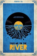 Nonton film Take Me to the River layarkaca21 indoxx1 ganool online streaming terbaru