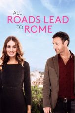 Nonton film All Roads Lead to Rome layarkaca21 indoxx1 ganool online streaming terbaru
